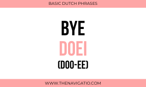 Dutch Bye 30+ Essential Dutch Phrases For Tourists | The Navigatio